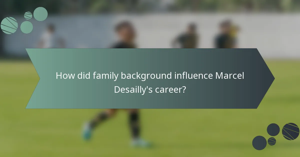 How did family background influence Marcel Desailly's career?