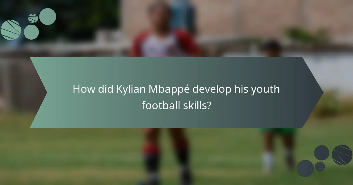 How did Kylian Mbappé develop his youth football skills?