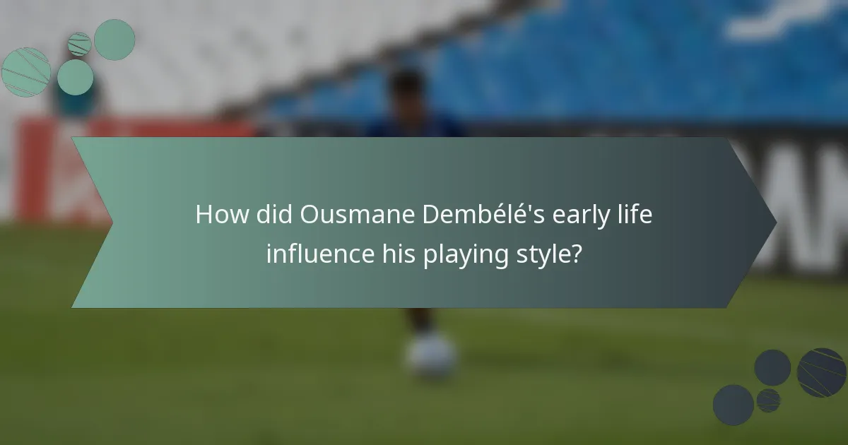 How did Ousmane Dembélé's early life influence his playing style?