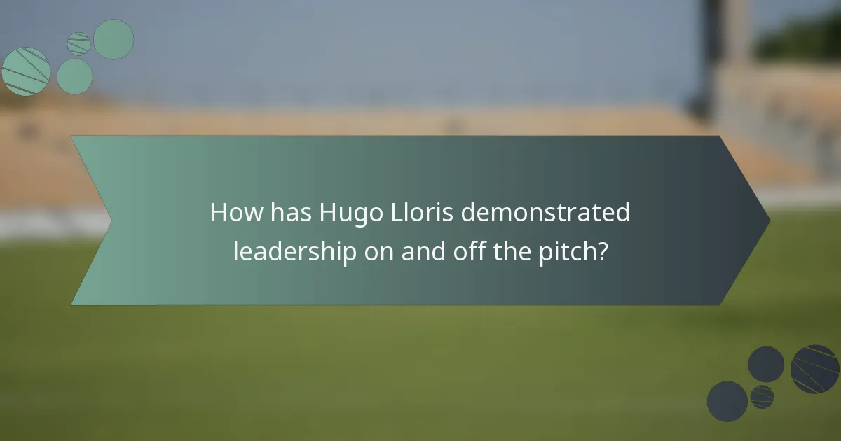 How has Hugo Lloris demonstrated leadership on and off the pitch?