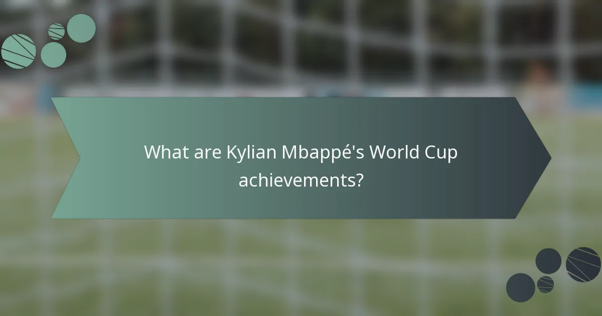 What are Kylian Mbappé's World Cup achievements?