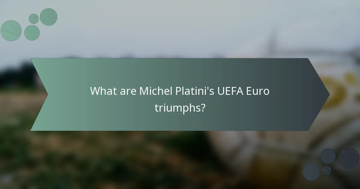 What are Michel Platini's UEFA Euro triumphs?