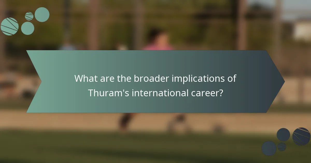 What are the broader implications of Thuram's international career?