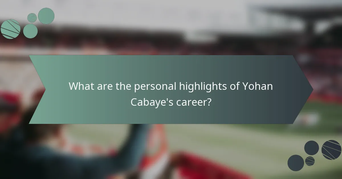 What are the personal highlights of Yohan Cabaye's career?