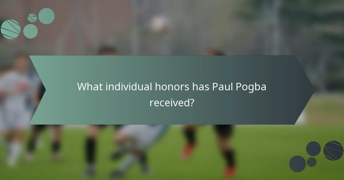 What individual honors has Paul Pogba received?