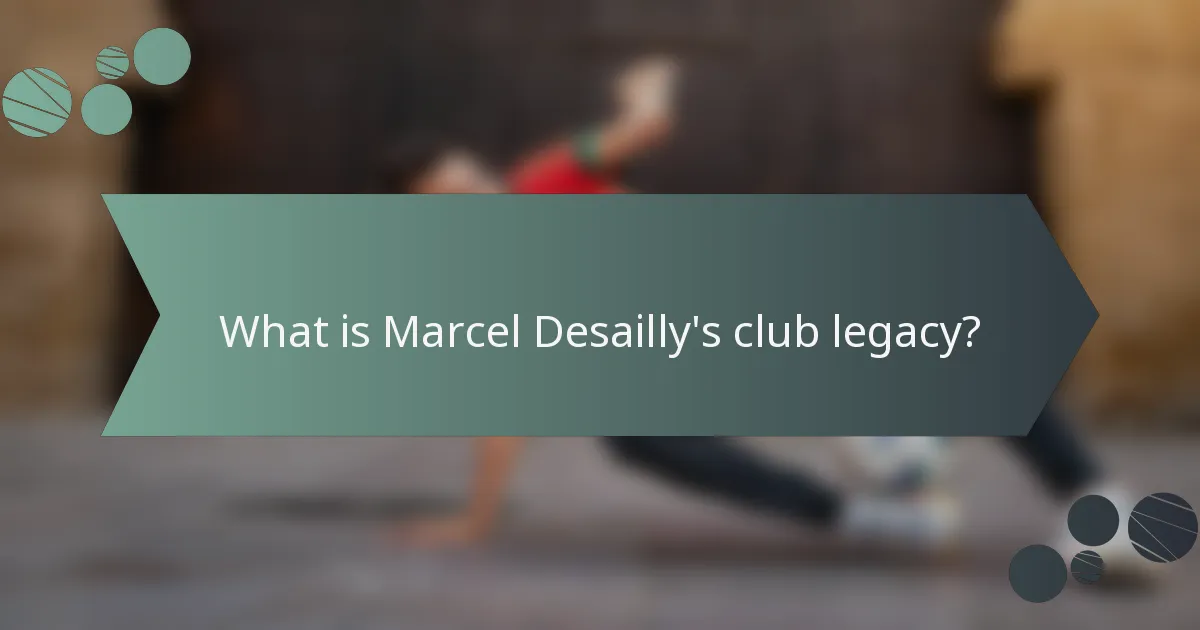 What is Marcel Desailly's club legacy?