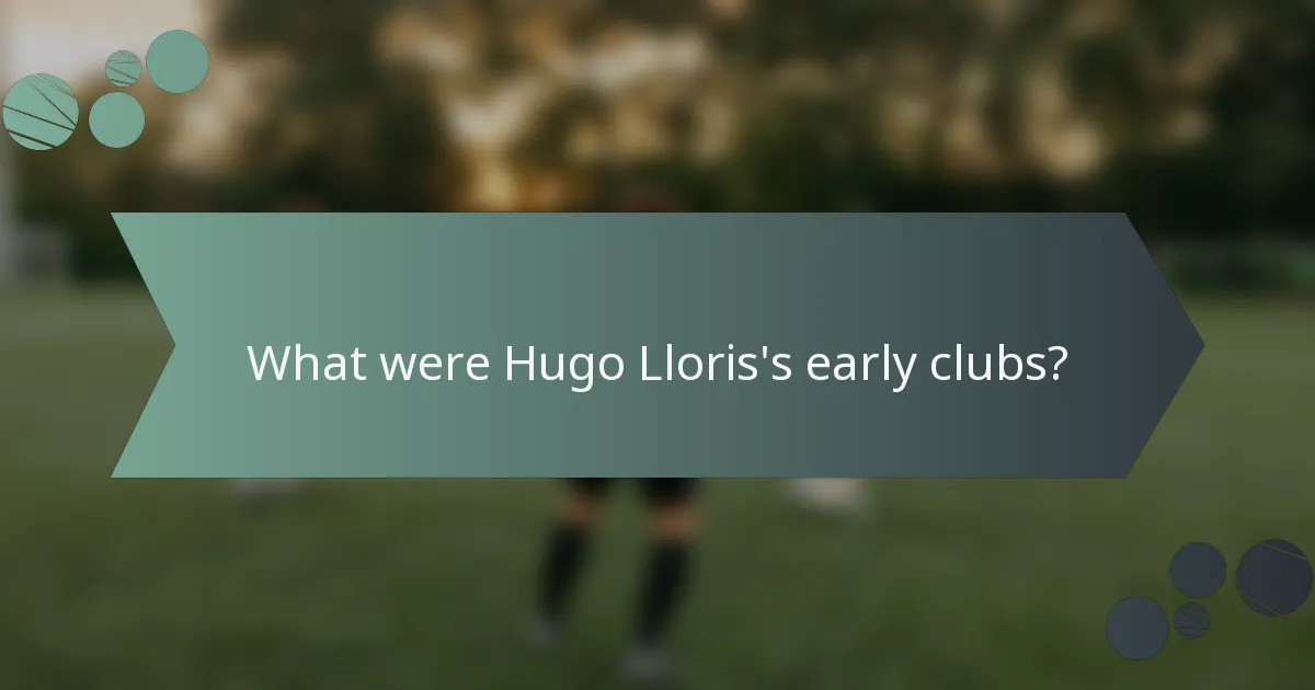 What were Hugo Lloris's early clubs?