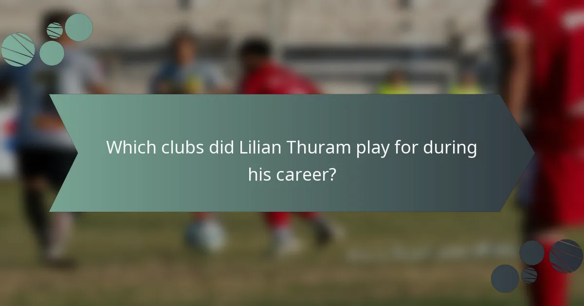 Which clubs did Lilian Thuram play for during his career?